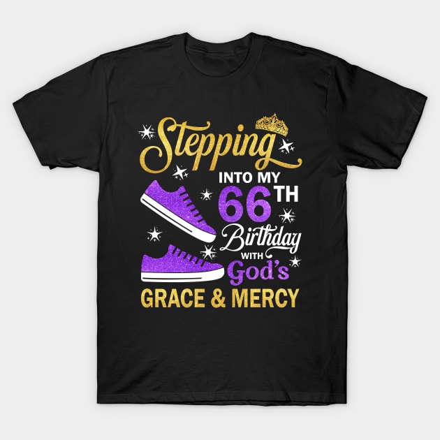 Stepping Into My 66th Birthday With God's Grace & Mercy Bday T-Shirt by MaxACarter